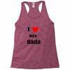 i love my dada Racerback Tank