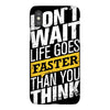 do not wait life goes faster than you think iPhoneX