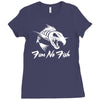 fear no fish Ladies Fitted T-Shirt