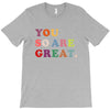 You Are So Great T-Shirt