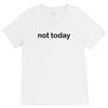 not today V-Neck Tee