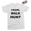 crawl walk hunt Exclusive T-shirt