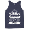 Queens Are Born In March Tank Top