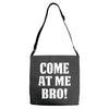 Come At Me Bro Adjustable Strap Totes