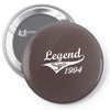legend since 1994   mens funny 21st sticker transfer iron on Pin-back button