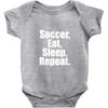 Eat. Sleep. Soccer. Repeat Baby Onesie