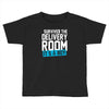 survived the delivery room it's a boy Toddler T-shirt