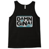 damn gina Tank Top