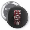 Keep Calm And Call Daryl Pin-back button