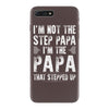 I&rsquo;M not the Step Papa I&rsquo;M The Papa That STEPPED UP iPhone 7 Plus Case
