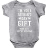 I&rsquo;m Your Father&rsquo;s Day Gift Mom Says You&rsquo;re Welcome Baby Bodysuit