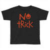 no trick pumpkin halloween Toddler T-shirt