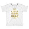 kings are born in 1982 Toddler T-shirt