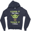 Learn It You Will Teach It I Shall Cute Yoda Zipper Hoodie