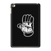 talk to the hand iPad Mini 4