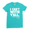 i can't with yall Ladies Fitted T-Shirt