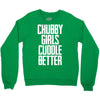 chubby girls cuddle better Crewneck Sweatshirt