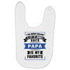 I've Been Called A Lot Of Names But Papa Is My Favorite Baby Bibs