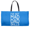 i've got mad dad skills Weekender Totes