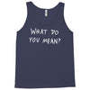 what do you mean 2016 tour Tank Top