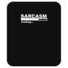 sarcasm  funny comic technology laugh Mousepad