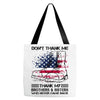 Veteran Don't Thank Me Thank My Brothers &amp; Sisters Who Never Came Back Tote Bags