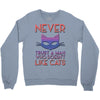 never trust a man Crewneck Sweatshirt