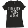 this chick needs a beer Ladies Fitted T-Shirt