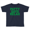 patty says relax Toddler T-shirt