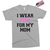 i wear pink for my mom breast cancer Exclusive T-shirt