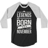 legends are born in november 3/4 Sleeve Shirt