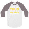knew she was a thug 3/4 Sleeve Shirt