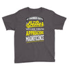 If Things Gets Better With Age Then I Am Approaching Magnificence Youth Tee