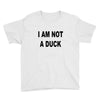 i am not a duck Youth Tee
