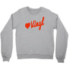 love vinyl Crewneck Sweatshirt