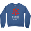 nanny was here Crewneck Sweatshirt
