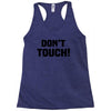 Don't Touch Racerback Tank