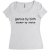 genius by birth slacker by choice Women's Triblend Scoop T-shirt