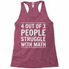 4 out of 3 people struggle with math Racerback Tank