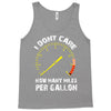 I Don't Care How Many Miles Per Gallon Tank Top