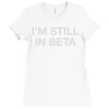 i'm still in beta Ladies Fitted T-Shirt