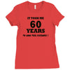 it took me 60 years Ladies Fitted T-Shirt