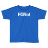 today's paren Toddler T-shirt