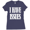 i have issues Ladies Fitted T-Shirt
