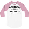 god bless this hot mess 3/4 Sleeve Shirt