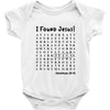i Found Jesus Baby Bodysuit