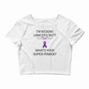 I Am Kicking Cancers Butt Whats Your Superpower? Crop Top