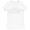 old enough to know better Ladies Fitted T-Shirt