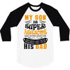 Son Is Super and I Am The Lucky One Because I Get To Be His Dad 3/4 Sleeve Shirt