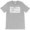 full time boxer cuddler T-Shirt